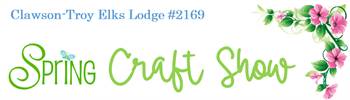 Spring Craft Show at Clawson-Troy Elks Lodge #2169