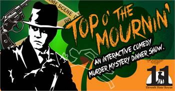 Eleventh Hour Rescue's Top O'the Mournin' Interactive Comedy Murder Mystery Dinner Show at Vasa Park